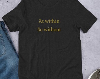 Wie innerhalb so ohne T-Shirt | Gesetz der Anziehung | Spirituelles T-Shirt | New-Age-Metaphysik-Geschenk