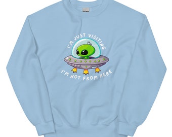 UFO-Sweatshirt | Alien-Sweatshirt | Außerirdischer ET-Pullover | Ich besuche gerade das Shirt