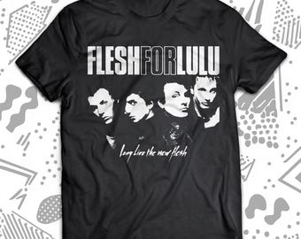 Flesh for Lulu Long Live the New Flesh Post Punk Shirt, Love and Rockets, Sisters of Mercy, Cocteau Twins, New Order, Siouxsie, Joy Division