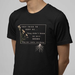 They didn&#39;t know we were seeds T shirt