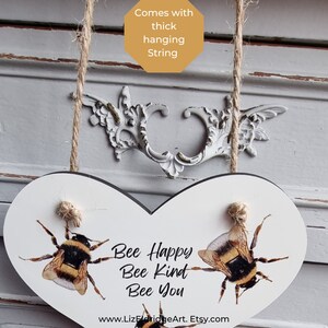 Bee Print hanging heart, features prints of my original hand drawn art and the quote Bee Happy, Bee Kind, Bee You. A lovely positive sign. image 4