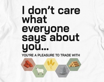 I Don't Care What Everyone Says About You...You're A Pleasure To Trade With | Unisex Premium T-Shirt | Bella + Canvas 3001