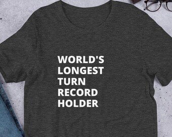 World's Longest Turn Record Holder | Unisex Premium T-Shirt | Bella + Canvas 3001