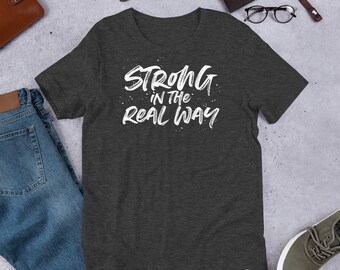 Strong in the Real Way | Unisex Premium T-Shirt | Bella + Canvas 3001