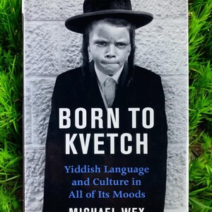 Born to Kvetch - YIDDISH Language and Culture in All Its Moods ~ Michael Wex Hardcover Book Dust Jacket Jewish Traditions Linguistics