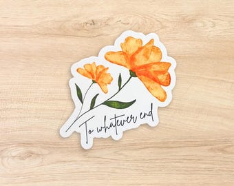 To Whatever End Sticker, Throne of Glass Sticker, kingsflame sticker, Sarah J Maas quote sticker, bookish decal, gift for book lovers