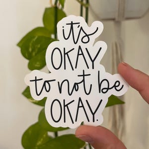 It&#39;s Okay to not be Okay Sticker, Vinyl sticker for water bottle, laptop, Positive mental health message, Motivational gift for friends