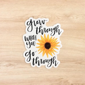 Grow Through What You Go Through Sticker, motivational sticker for water bottle, positive sticker, mental health quote, self care sticker