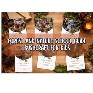 May include: Six educational guides, titled "Forest and Nature School Guide Bushcraft for Kids", are arranged on a wooden surface. Each guide covers a different chapter, such as Foraging, Whittling, and Trapping, with accompanying images and text.