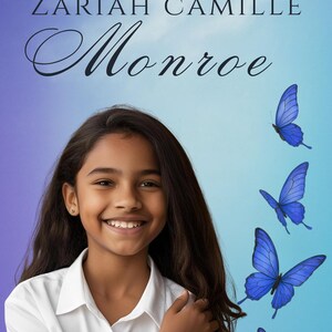 May include: A portrait of a smiling girl with long dark hair, wearing a white collared shirt. The background is a gradient of blue and purple with blue butterflies. Text reads "Zariah Camille Monroe" and dates.