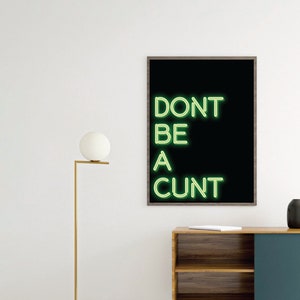 CANVAS Don&#39;t be a cunt Neon sign Poster print art
