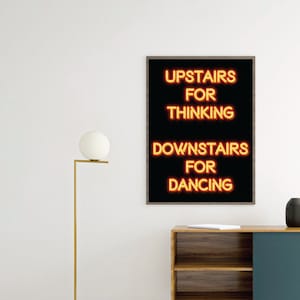CANVAS Upstairs for thinking downstairs for dancing Neon sign Poster print art