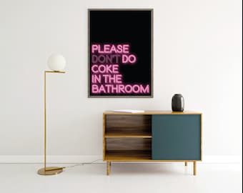 CANVAS Please ' don't ' do coke in the bathroom Neon sign Poster print art