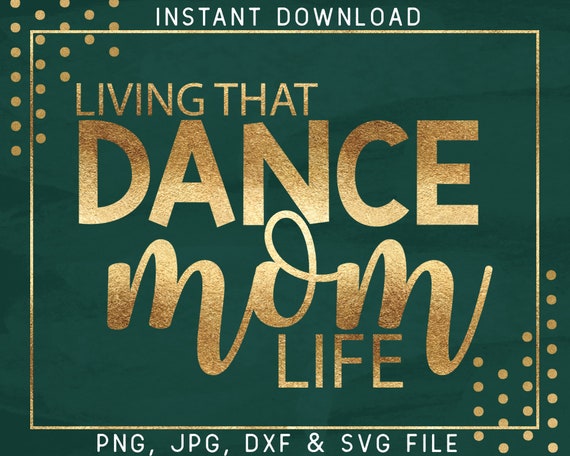 Download Living That Dance Mom Life Svg Etsy