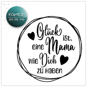 SVG Datei Muttertag Glück ist eine Mama wie Dich zu haben