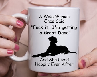 Funny Great Dane Gifts For Women - A Wise Woman Once Said Coffee Mug White 11oz