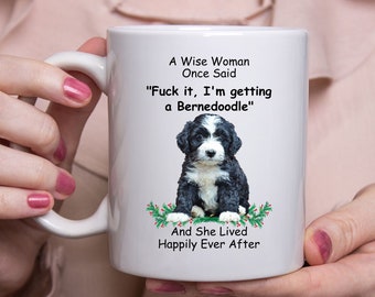 Funny Bernedoodle Gifts For Women - A Wise Woman Once Said Coffee Mug White 11oz