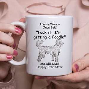 Funny Poodle Dog Gifts For Women - A Wise Woman Once Said Coffee Mug White 11oz