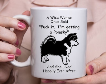 Funny Pomsky Gifts For Women, Pomsky  Dog Mom, Pomsky  Momsky, Pomsky  Grandma, A Wise Woman Once Said Coffee Mug White 11oz and 15oz Cup