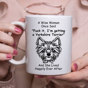 Funny Yorkshire Terrier Gifts For Women - A Wise Woman Once Said Coffee Mug White 11oz