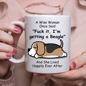 Funny Beagle Gifts For Women - A Wise Woman Once Said Coffee Mug White 11oz