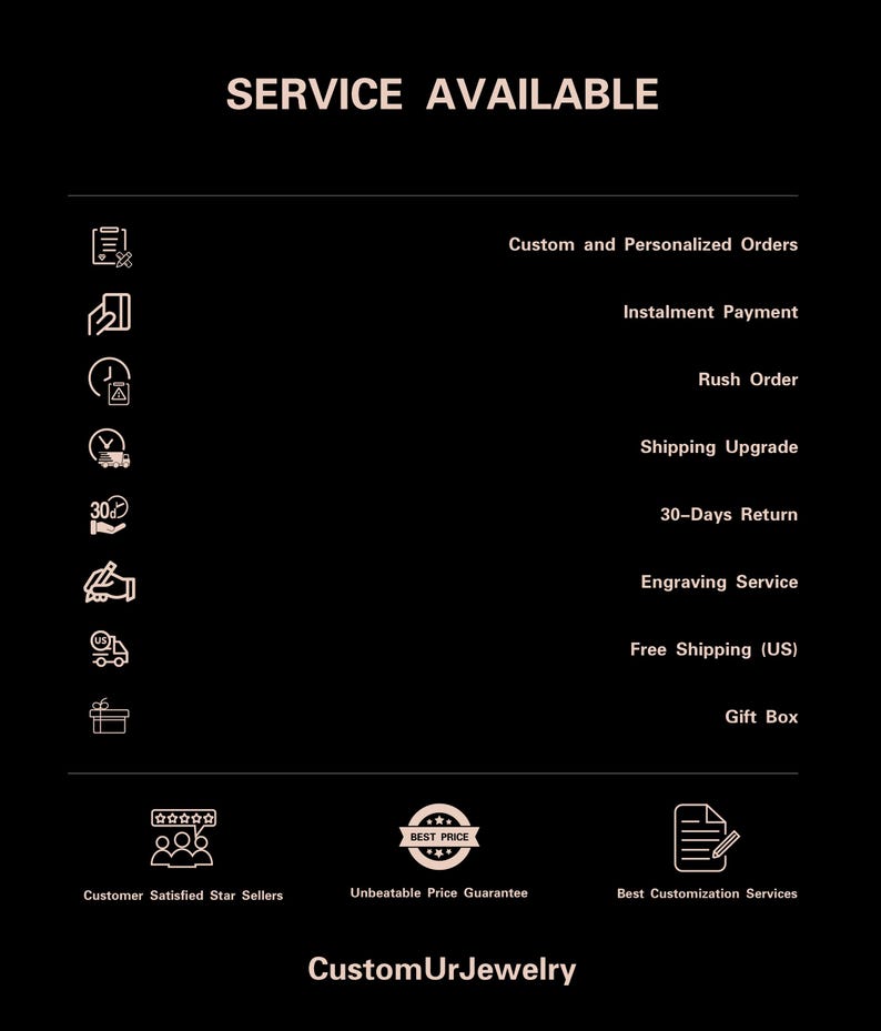 May include: Black graphic with white text listing services available, including custom orders, installment payments, and engraving. Additional features include a 30-day return policy and free shipping within the US. The image also highlights customer satisfaction and a price guarantee.