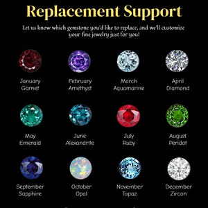 May include: Black graphic with the text "Custom Gemstone Replacement Support" and twelve gemstones representing birthstones. Includes Garnet, Amethyst, Aquamarine, Diamond, Emerald, Alexandrite, Ruby, Peridot, Sapphire, Opal, Topaz, and Zircon.