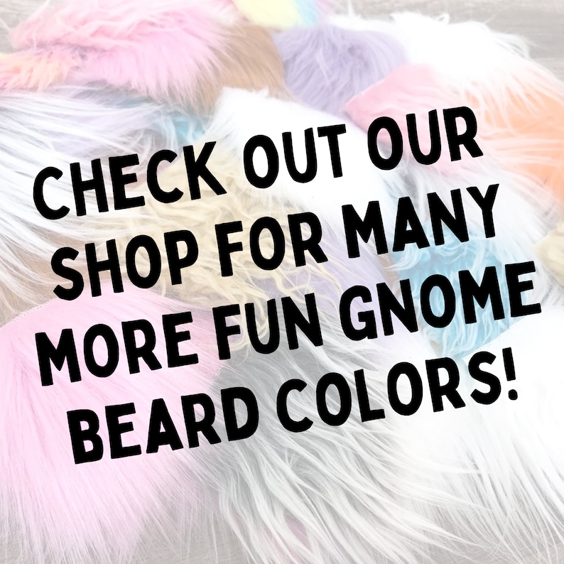 Op de afbeelding: Een verscheidenheid aan kleurrijke nep bont baard opties voor gnome ambachten. De tekst luidt "Kijk in onze winkel voor veel meer leuke gnome baard kleuren!"