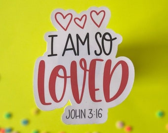 Bible Verse Sticker, Faith Sticker, Religious Stickers, Scripture Sticker, I Am So Loved John 3:16 Sticker CS010