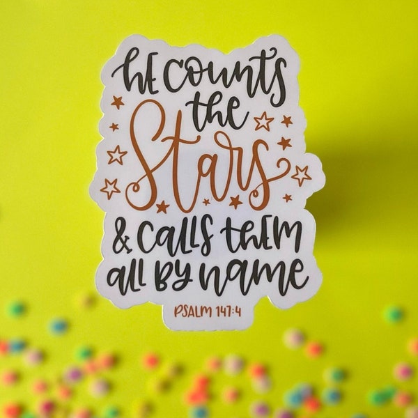 He Counts the Stars and Calls Them All By Name Psalm 147:4 Bible Verse Sticker, Faith Sticker, Religious Sticker, Scripture Sticker CS018