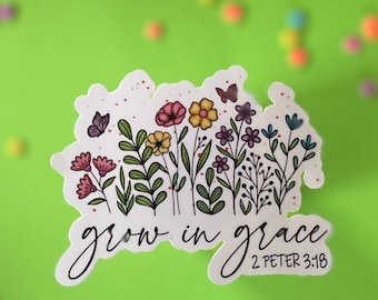 Grow in Grace 2 Peter 3:18 Sticker, Laptop Sticker, Water bottle Decal, Floral Sticker