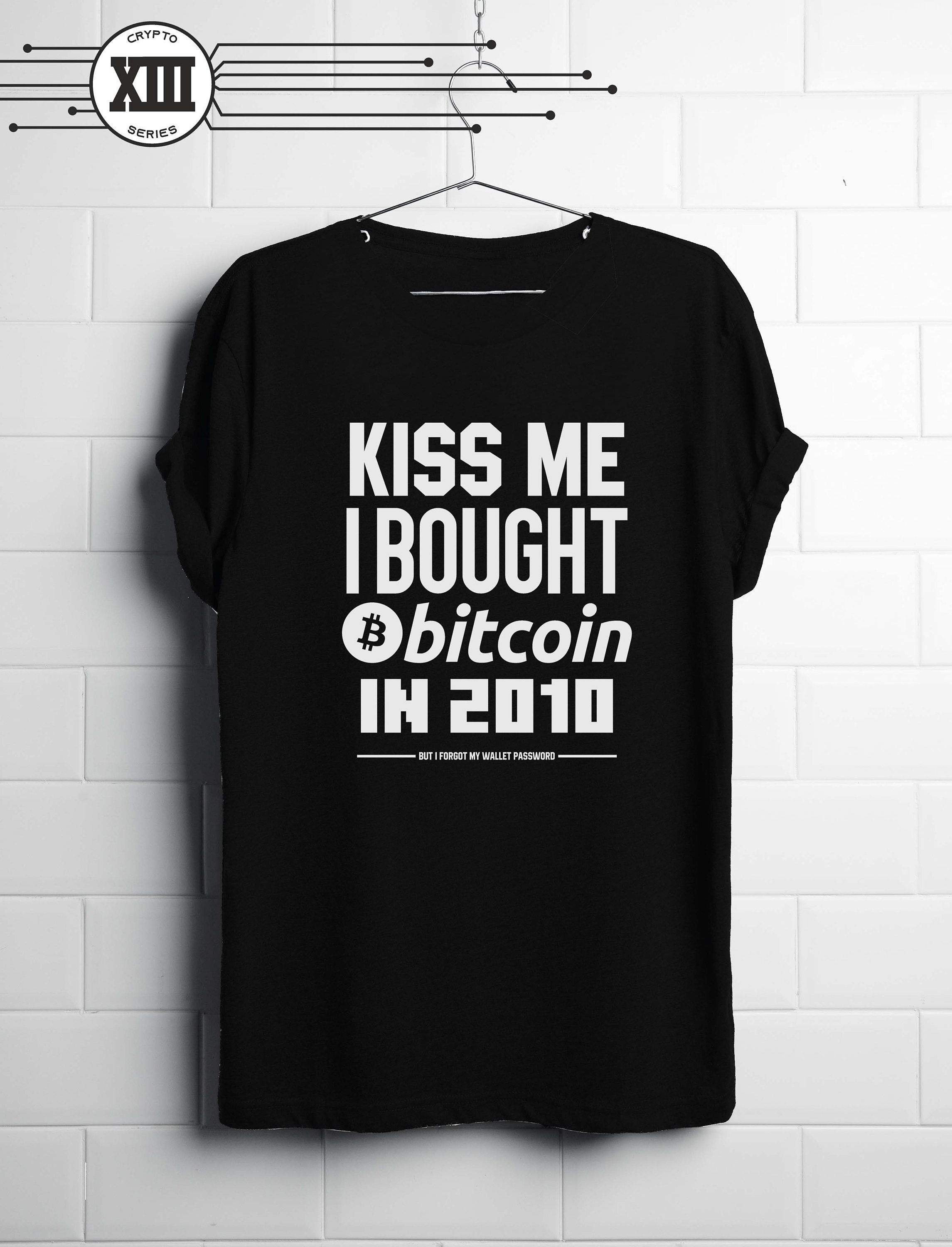 Kiss Me I Bought Bitcoin in 2010 but I Forgot My Wallet Password, Funny  Shirt, Cryptocurrency Shirt, Ethereum T-shirt, HODL, Crypto Shirt - Etsy