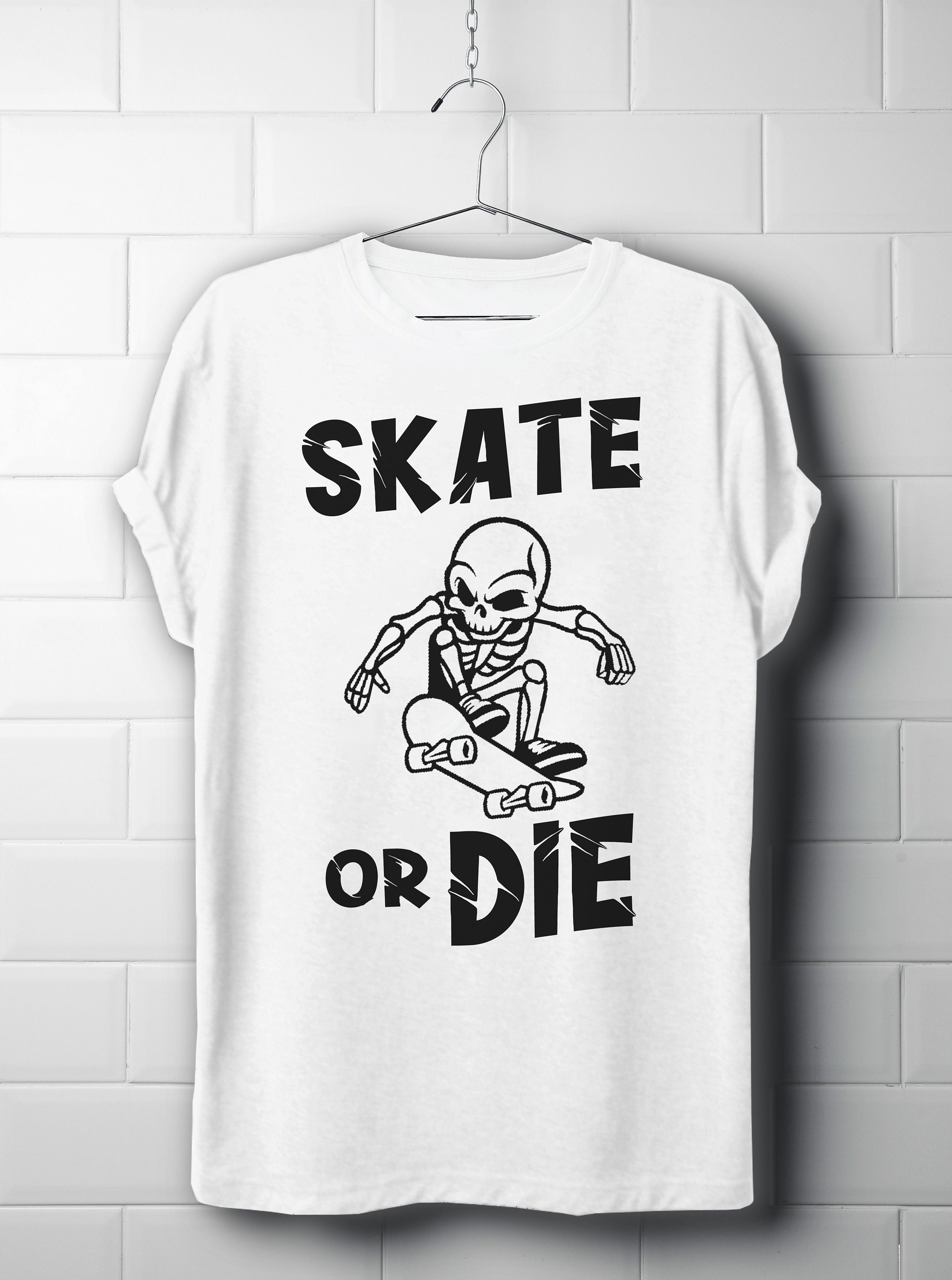 Skate Or Die Shirt Skate Or Die Shirt