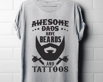 Awesome Dads Have Beards And Tattoos, Dads T-Shirt, Gift For Dad, Fathers Day, Tattoos T-Shirt, Beards Shirt, Fathers Gift, T-Shirt