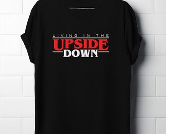 Living in the Upside Down, Stranger Things Inspiriertes T-Shirt, Tv Serie Theme T-shirt, Unisex, Herren T-Shirt, Frauen Shirt, Bestes Geschenk