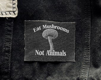 Eat Mushrooms Not Animals Vegan Patch | Fabric Sewn On Patches | DIY Handmade Punk Fabric Mycology Nature Botanic Patches | 3x2.5"