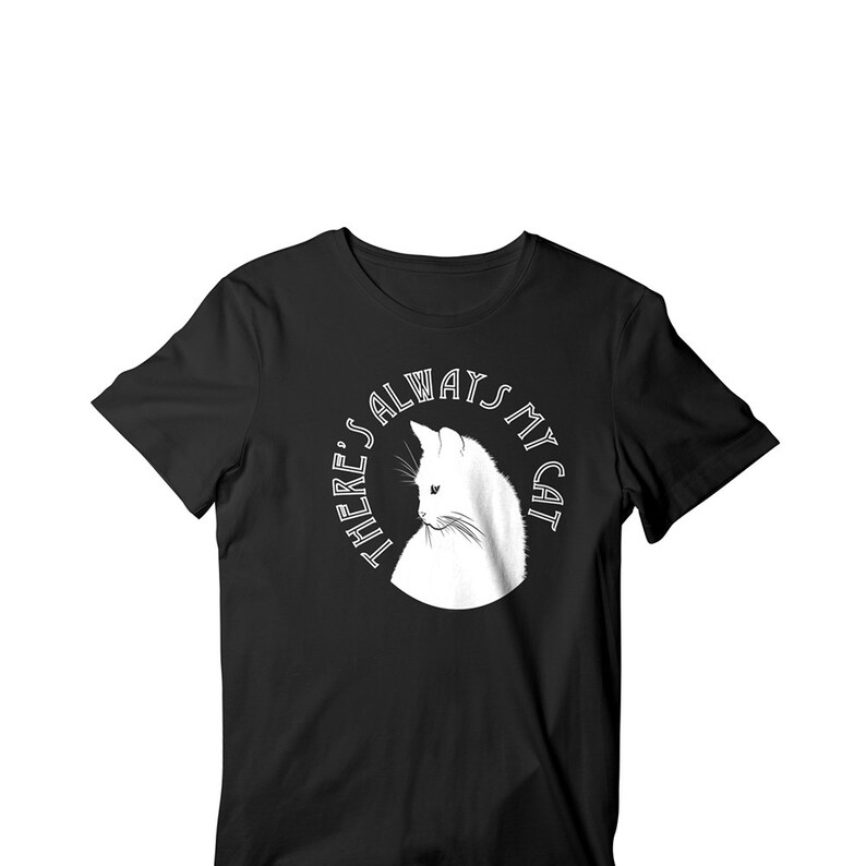 May include: Black t-shirt with a white graphic of a cat and the text "There's always my cat".