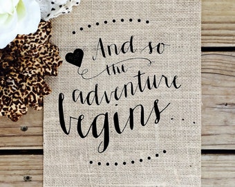 And so the Adventure Begins - Burlap Print 8" x 10" real burlap fabric Wedding Sign, graduation sign, baby gift,