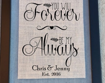 You Will Forever Be My Always burlap wedding print (FRAME NOT INCLUDED) wedding gift, Wedding sign, Custom wedding sign, bridal shower gift