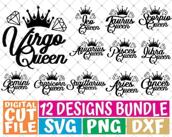 May include: A digital cut file bundle of 12 SVG, PNG, and DXF designs featuring zodiac signs with the word "Queen" and a crown. The signs include Virgo, Leo, Taurus, Scorpio, Aquarius, Pisces, Libra, Gemini, Capricorn, Sagittarius, Aries, and Cancer.