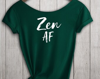 Zen AF Funny Yoga Shirt Women's Off-the-Shoulder Slouchy Tshirt Choice of Colors Ultrasoft Ringspun Cotton Namaste Savasanas Buddhist Tee