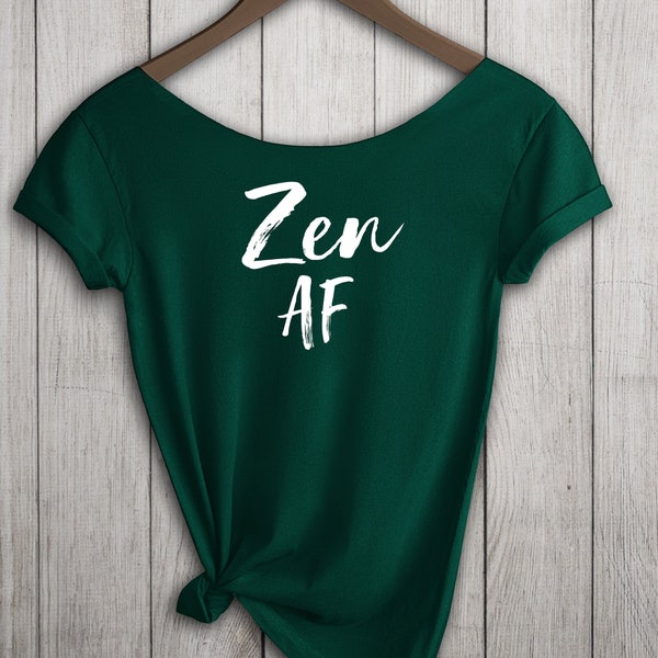 Zen AF Funny Yoga Shirt Women's Off-the-Shoulder Slouchy Tshirt Choice of Colors Ultrasoft Ringspun Cotton Namaste Savasanas Buddhist Tee