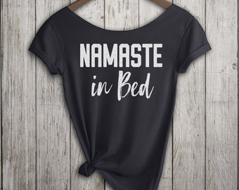 Namaste in Bed Funny Yoga Shirt Women's Off-the-Shoulder Slouchy Tshirt, Choice of Colors