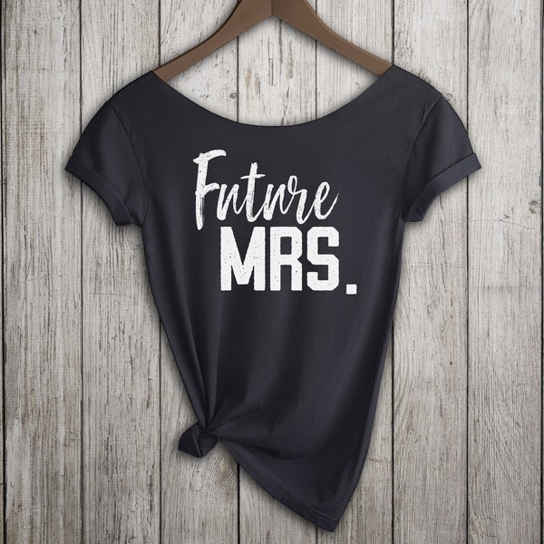 Future Mrs Top, Engagement Shirt, Bachelorette Party Shirt, Wedding Party Shirt, Women's Off-the-Shoulder Slouchy Tshirt, Choice of Colors