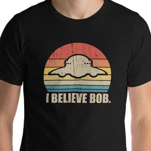 I Believe Bob. Bob Lazar UFO T-shirt