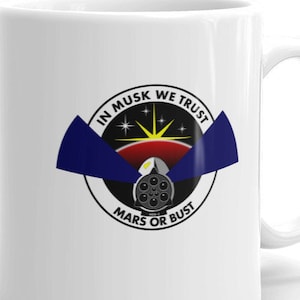 In Musk We Trust, Mars or Bust - Coffee Mug