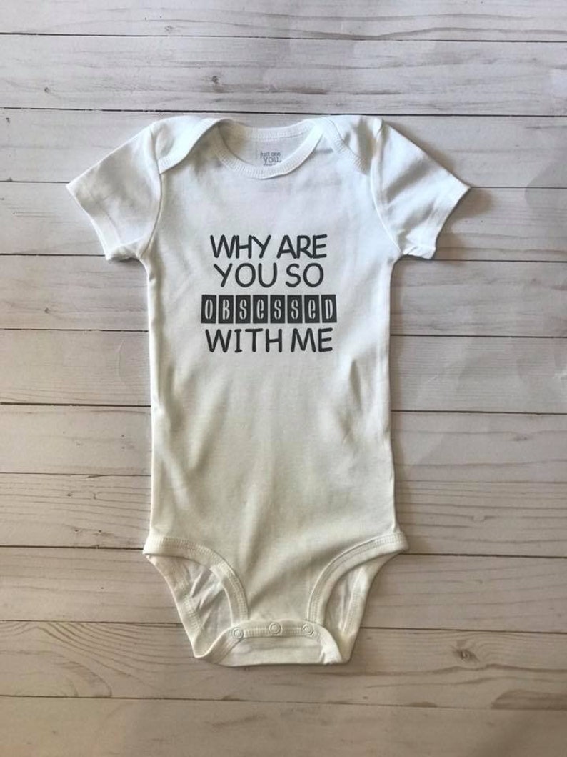 Why Are You So Obsessed With Me Onesie Custom Baby Onesie Funny Baby Onesie Mean Girl Onesie Unisex Baby Onesie Infant Onesie