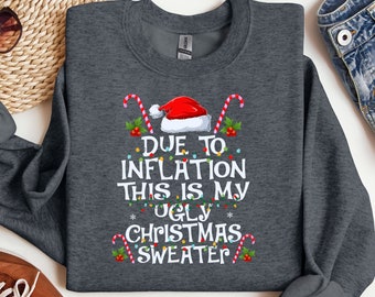 Due to Inflation This is My Ugly Christmas Sweater, Inflation ...