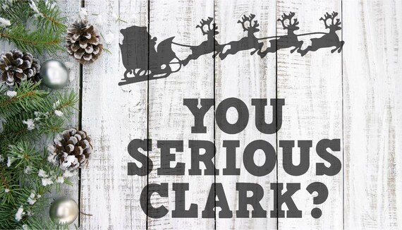 You Serious Clark Griswold Family Vacation Christmas Svg Etsy