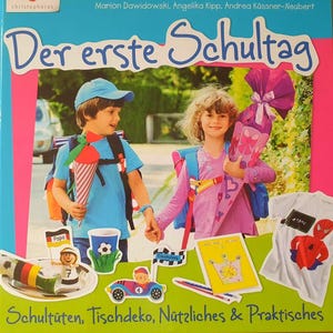 Der erste Schultag*Bastelbuch für Schultüten, Tischdeko, Nützliches & Praktisches